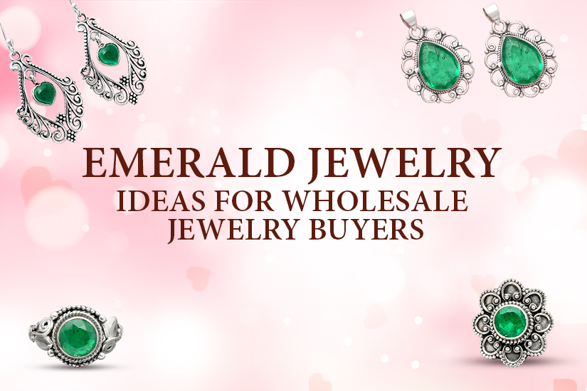 Emerald Jewelry Ideas for Wholesale Jewelry Buyers